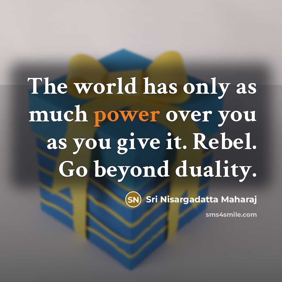 “The world has only as much power over you as…” quote by Sri Nisargadatta Maharaj