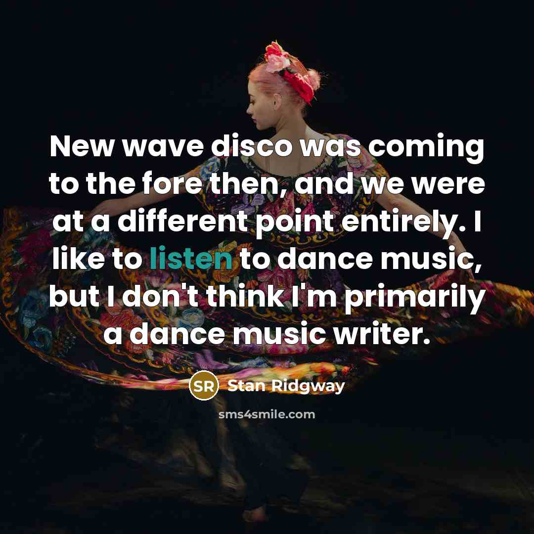 “New wave disco was coming to the fore then, and…” quote by Stan Ridgway