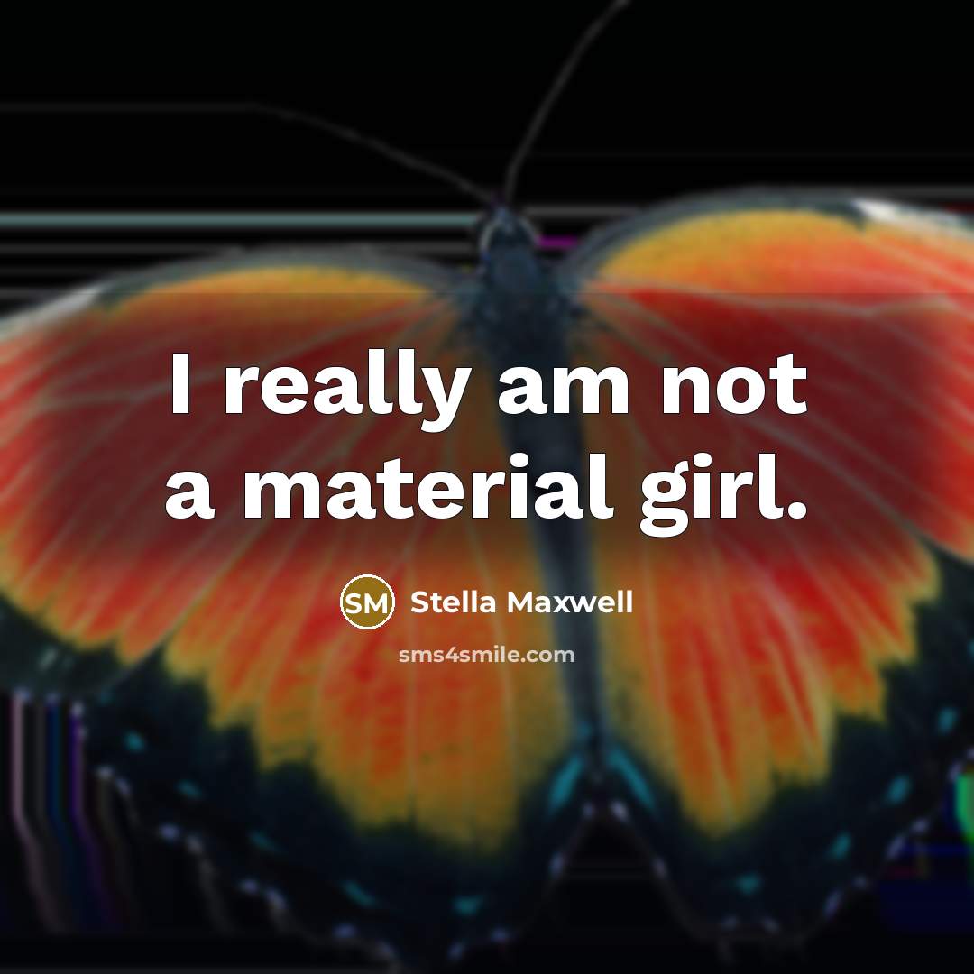 “I really am not a material girl.…” quote by Stella Maxwell