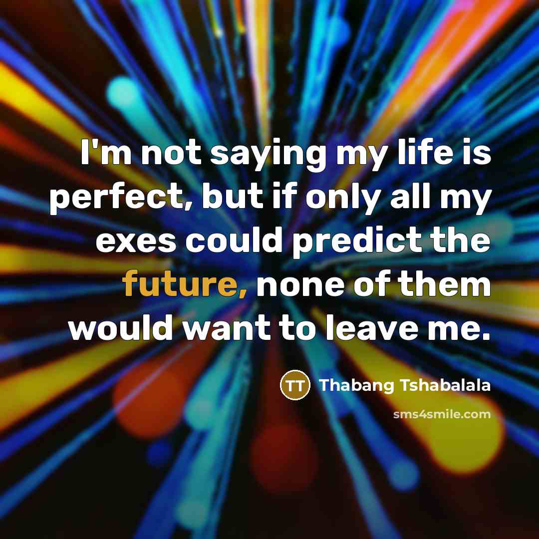 “I'm not saying my life is perfect, but if only…” quote by Thabang Tshabalala