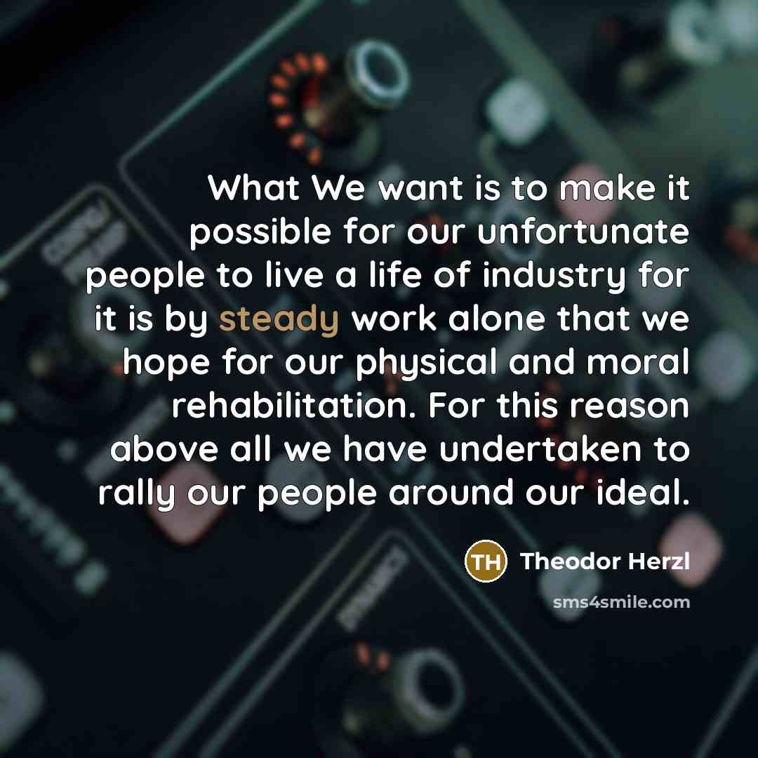 “What We want is to make it possible for our…” quote by Theodor Herzl