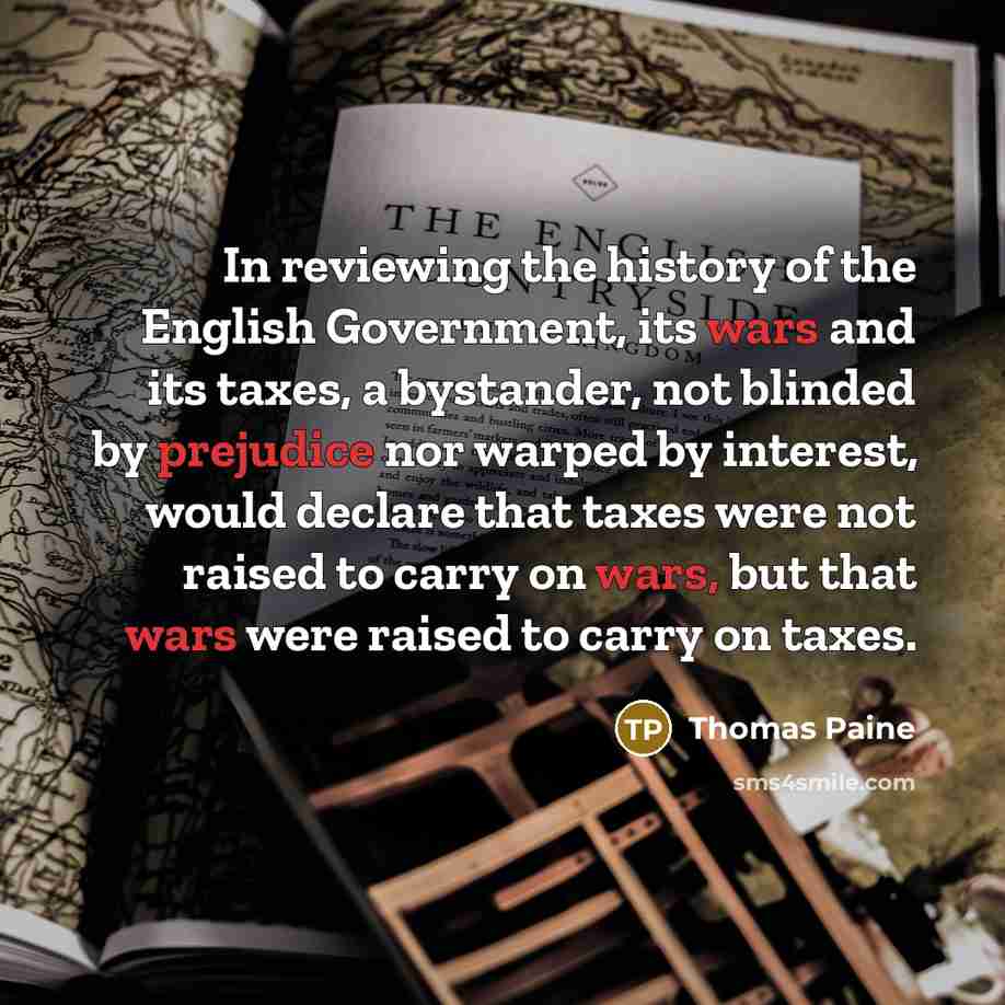 “In reviewing the history of the English Government, its wars…” quote by Thomas Paine