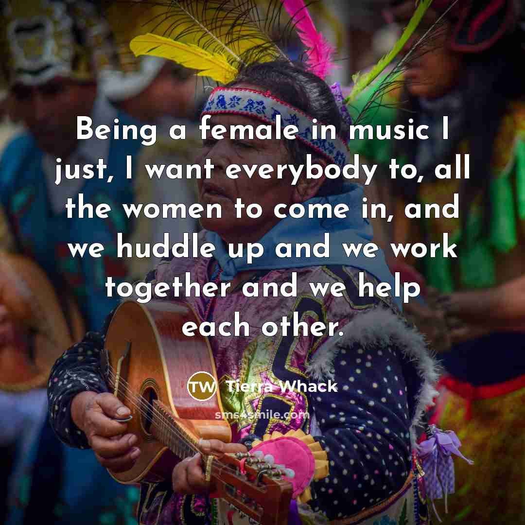 “Being a female in music I just, I want everybody…” quote by Tierra Whack