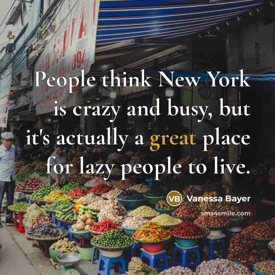“People think New York is crazy and busy, but it's…” quote by Vanessa Bayer