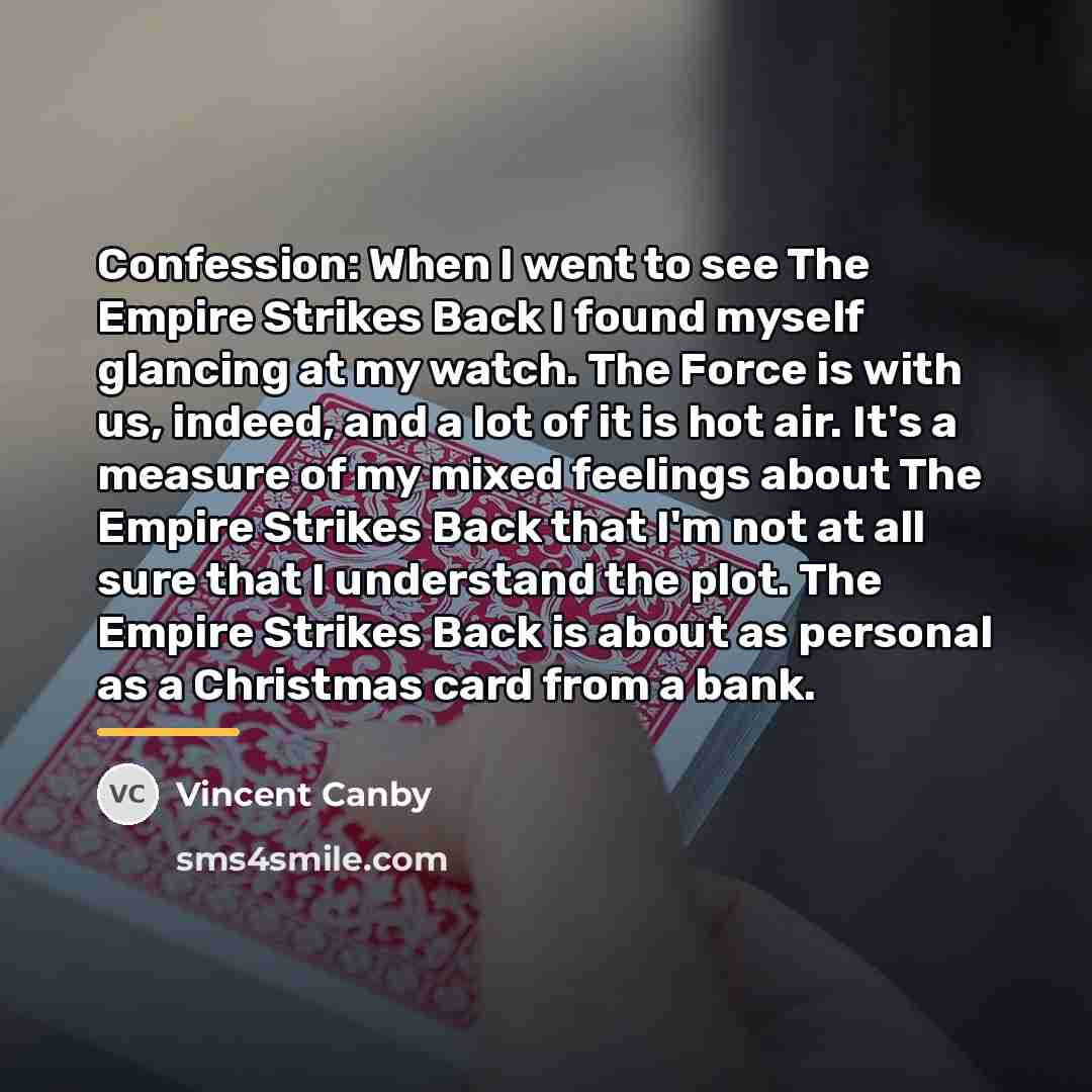 “Confession: When I went to see The Empire Strikes Back…” quote by Vincent Canby