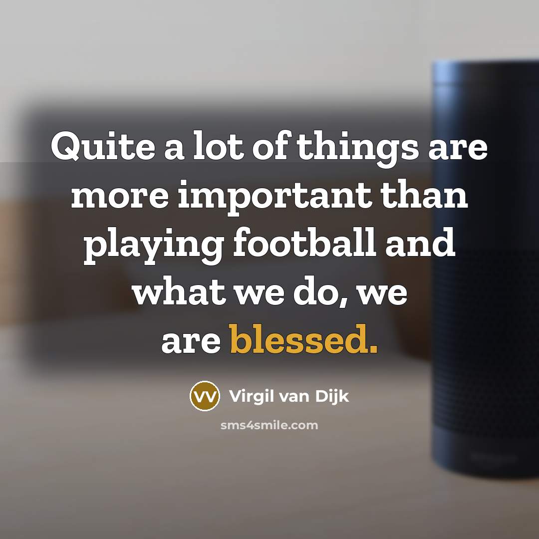 “Quite a lot of things are more important than playing…” quote by Virgil van Dijk