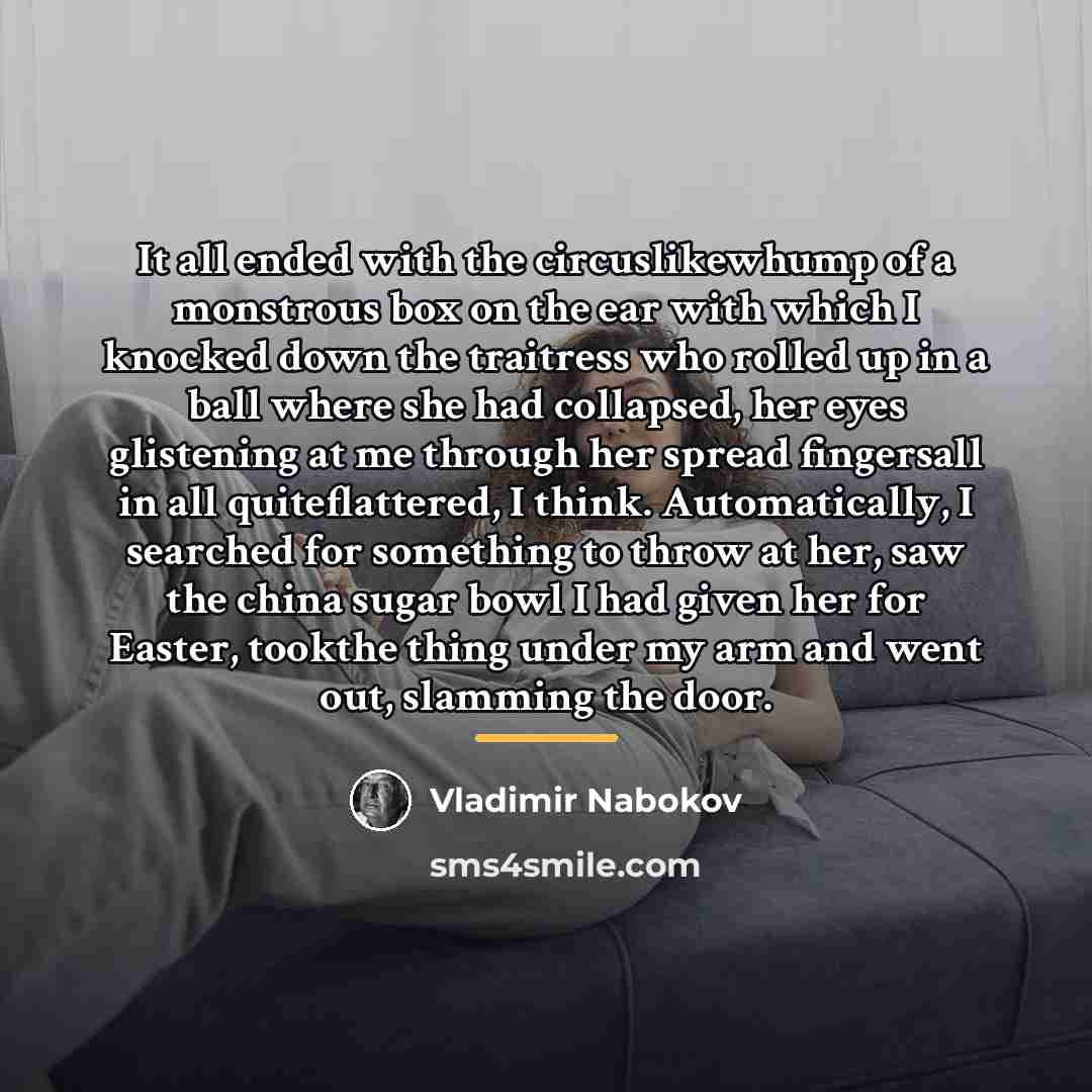 “It all ended with the circuslikewhump of a monstrous box…” quote by Vladimir Nabokov