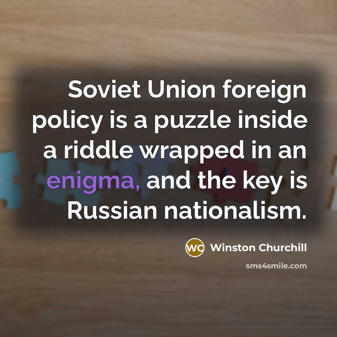 “Soviet Union foreign policy is a puzzle inside a riddle…” quote by Winston Churchill