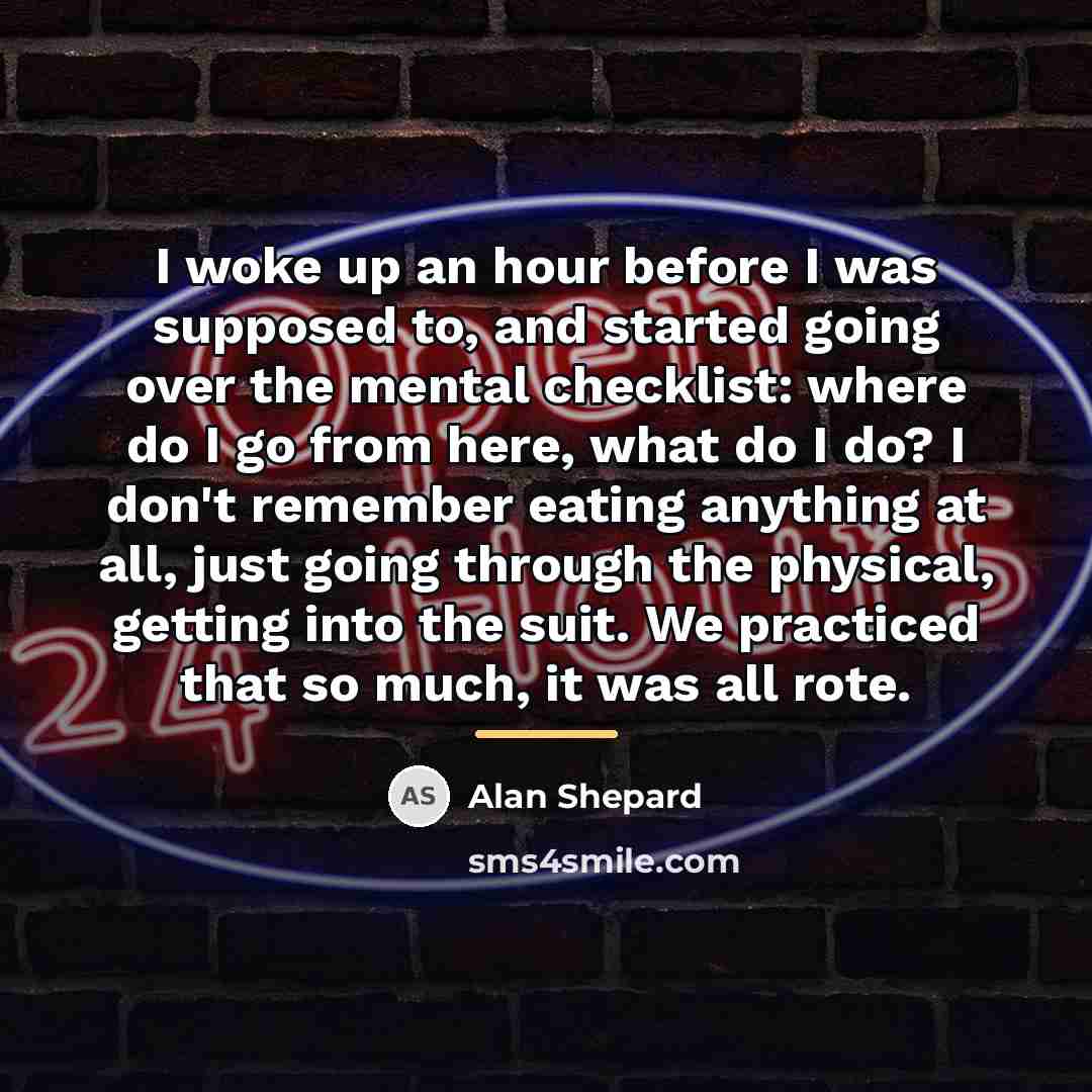 “I woke up an hour before I was supposed to,…” quote by Alan Shepard