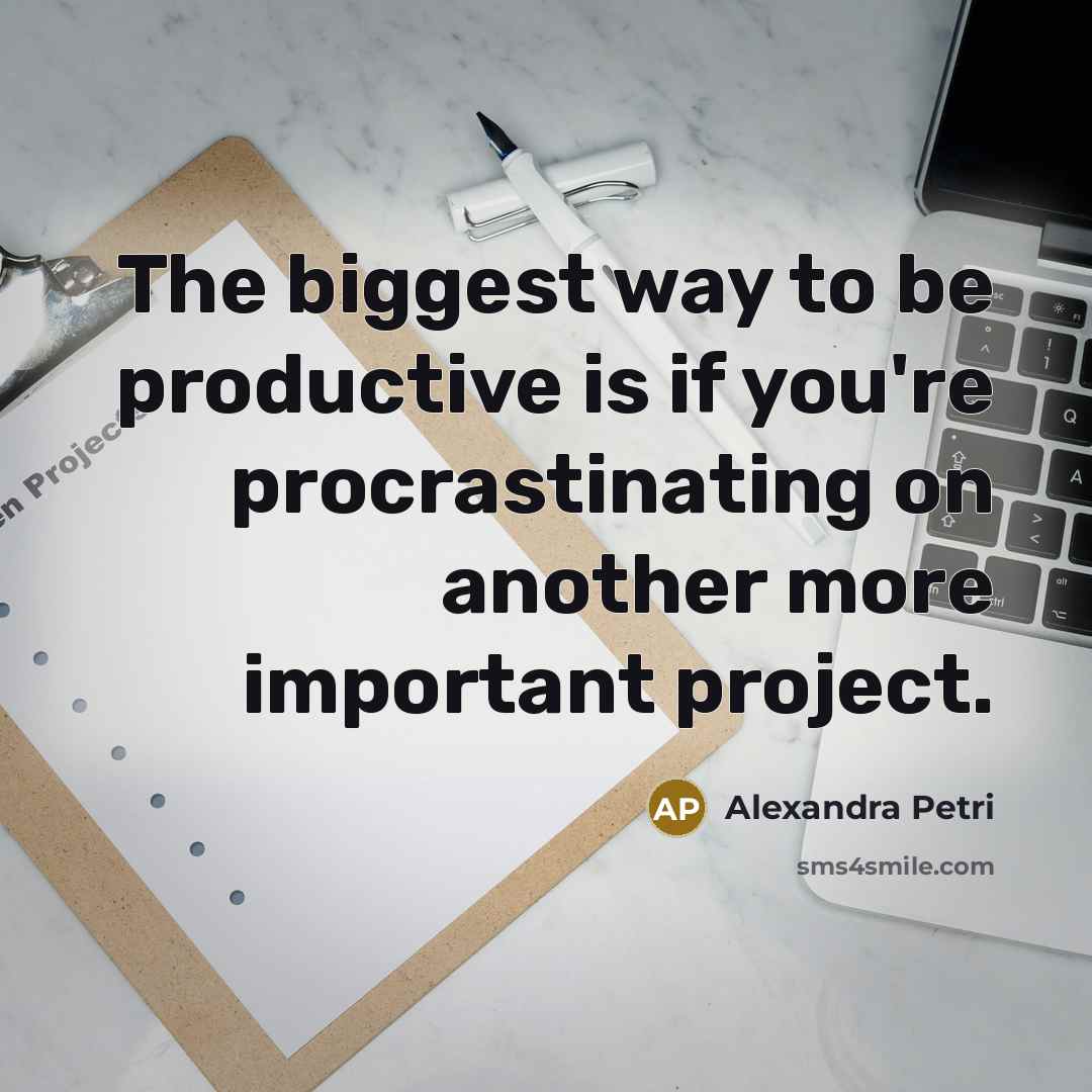 “The biggest way to be productive is if you're procrastinating…” quote by Alexandra Petri