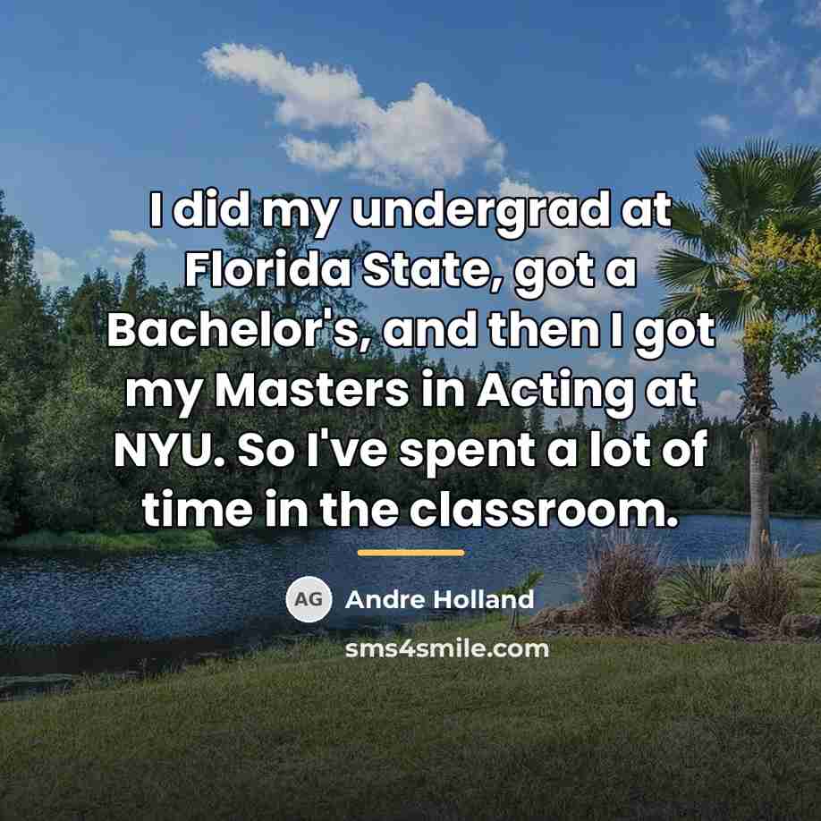 “I did my undergrad at Florida State, got a Bachelor's,…” quote by Andre Holland