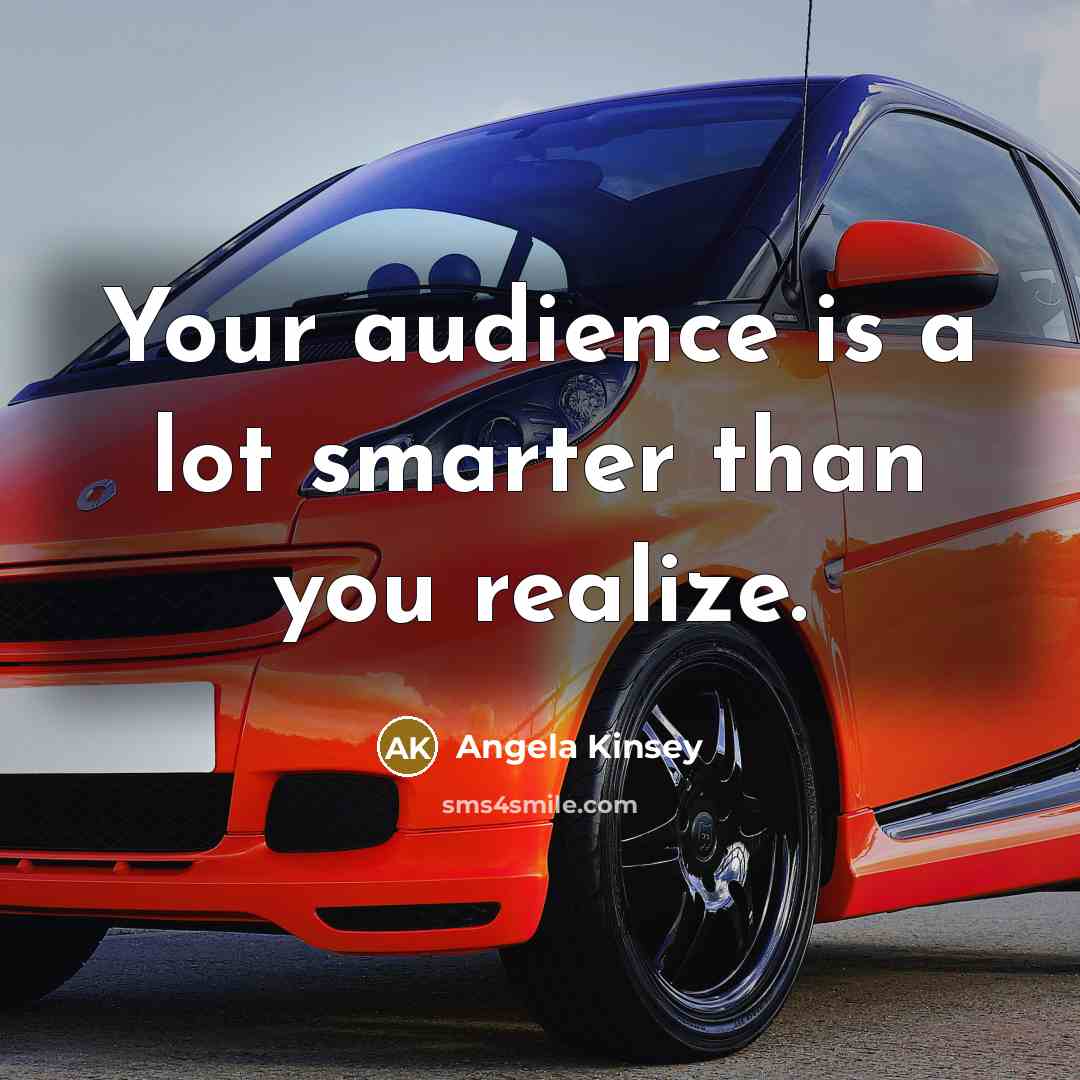 “Your audience is a lot smarter than you realize.…” quote by Angela Kinsey