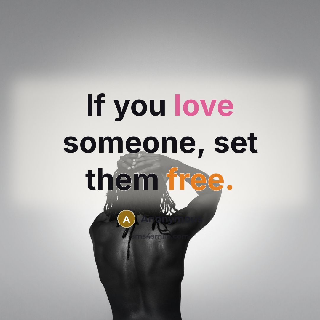“If you love someone, set them free.” quote by Anonymous