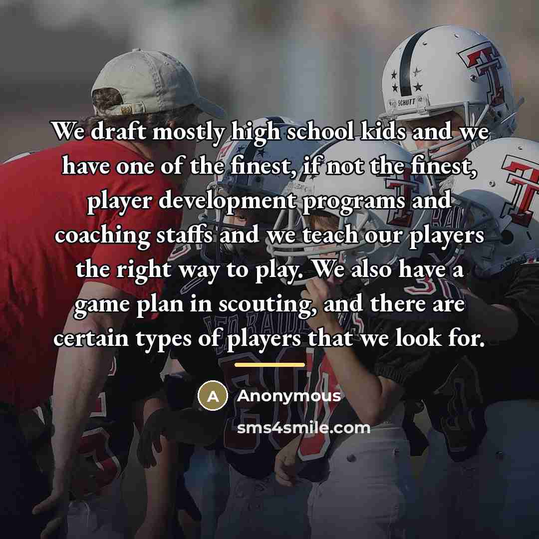 “We draft mostly high school kids and we have one…” quote by Anonymous