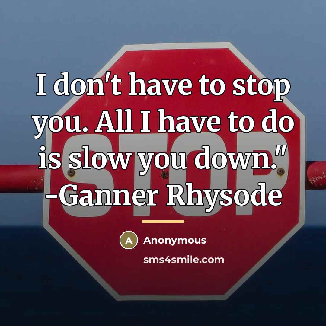 “I don't have to stop you. All I have to…” quote by Anonymous