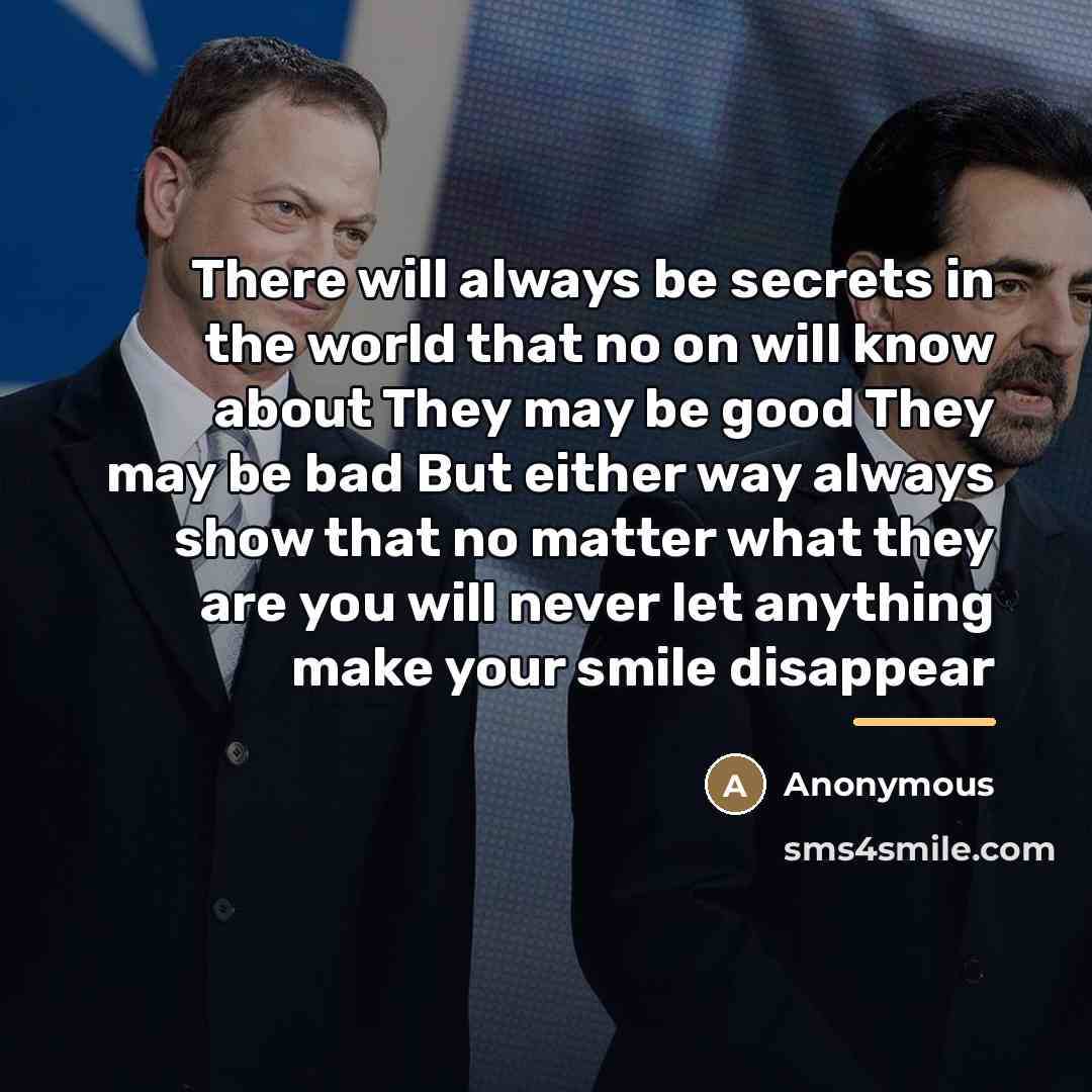 “There will always be secrets in the world that no…” quote by Anonymous
