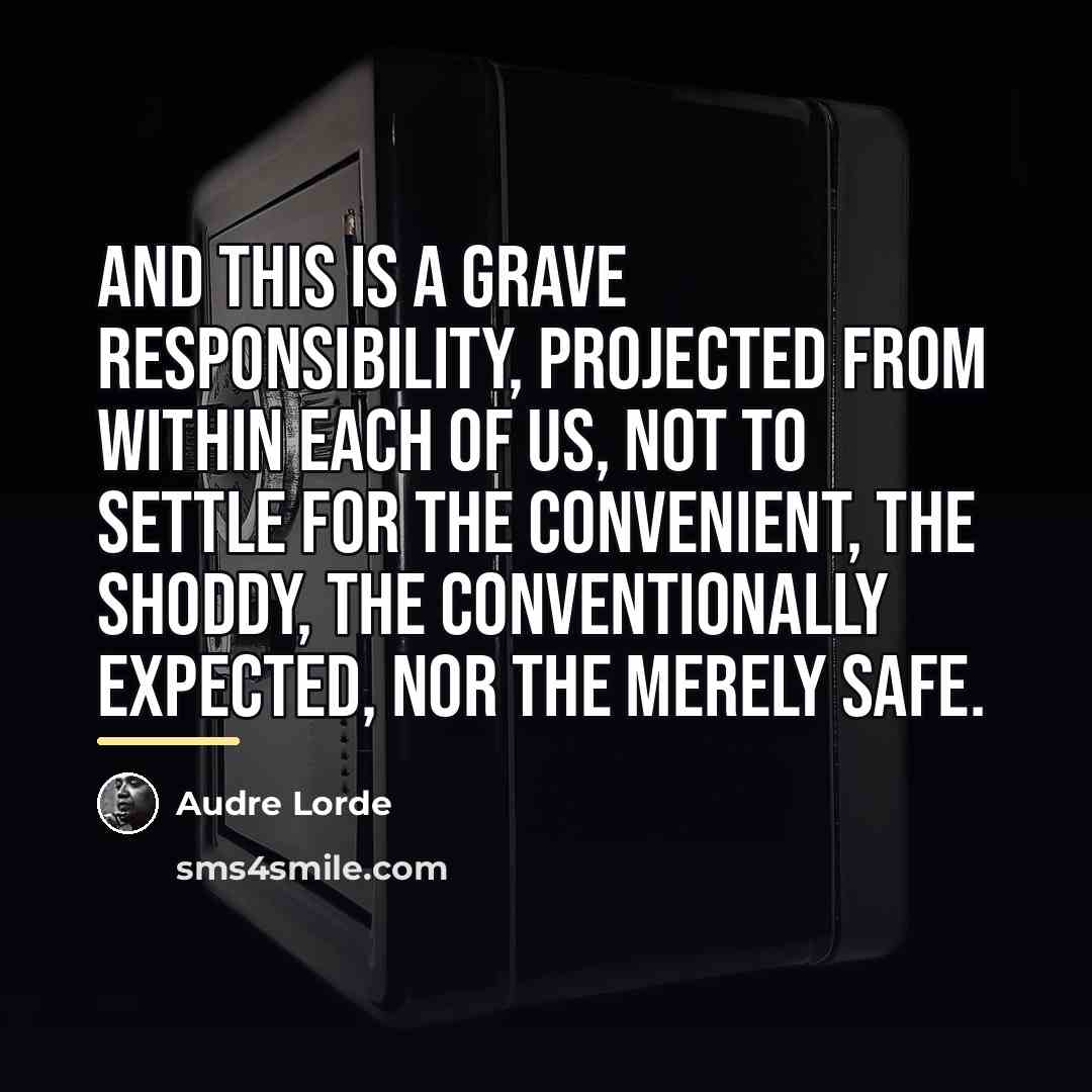 “And this is a grave responsibility, projected from within each…” quote by Audre Lorde