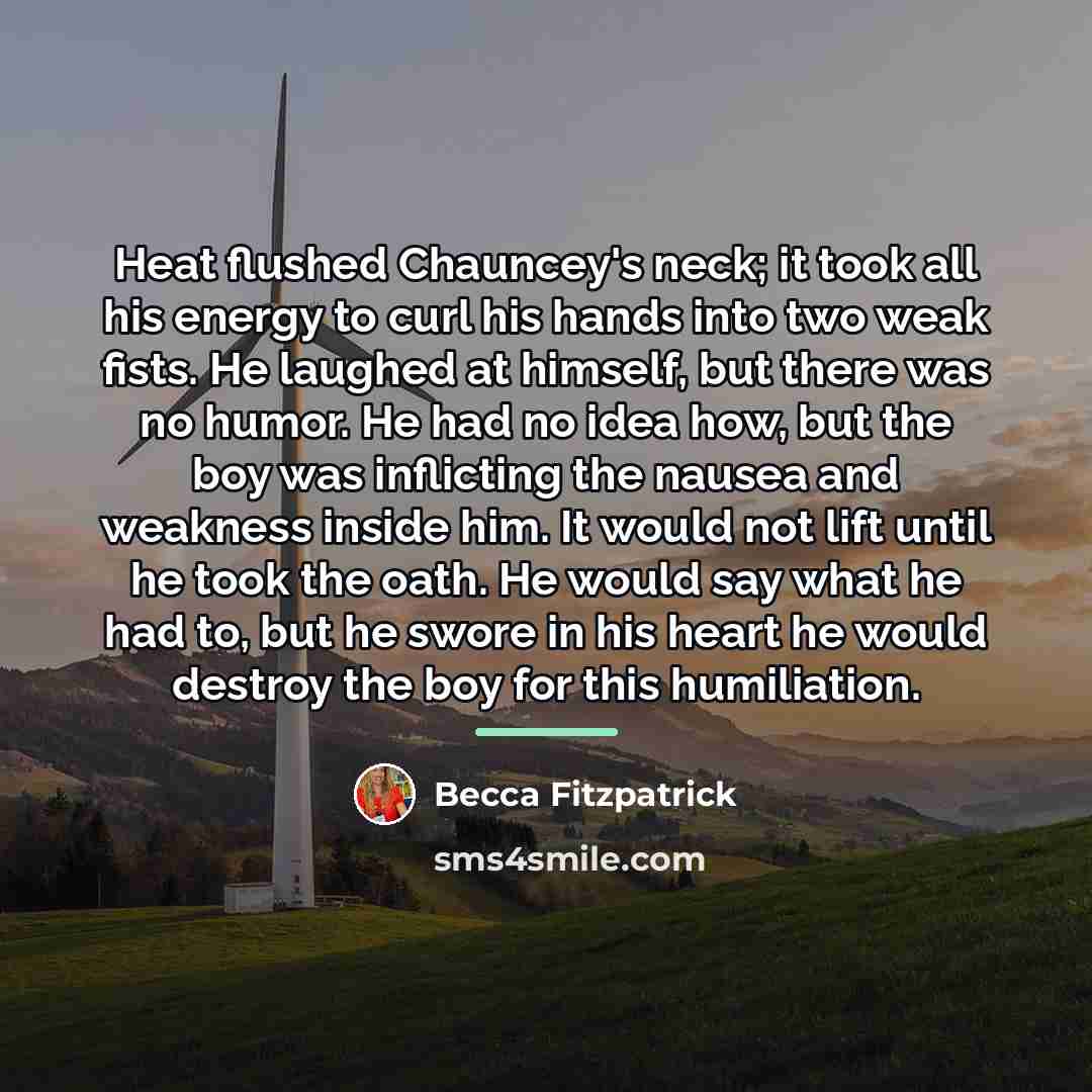 “Heat flushed Chauncey's neck; it took all his energy to…” quote by Becca Fitzpatrick