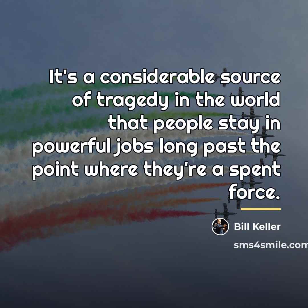 “It's a considerable source of tragedy in the world that…” quote by Bill Keller