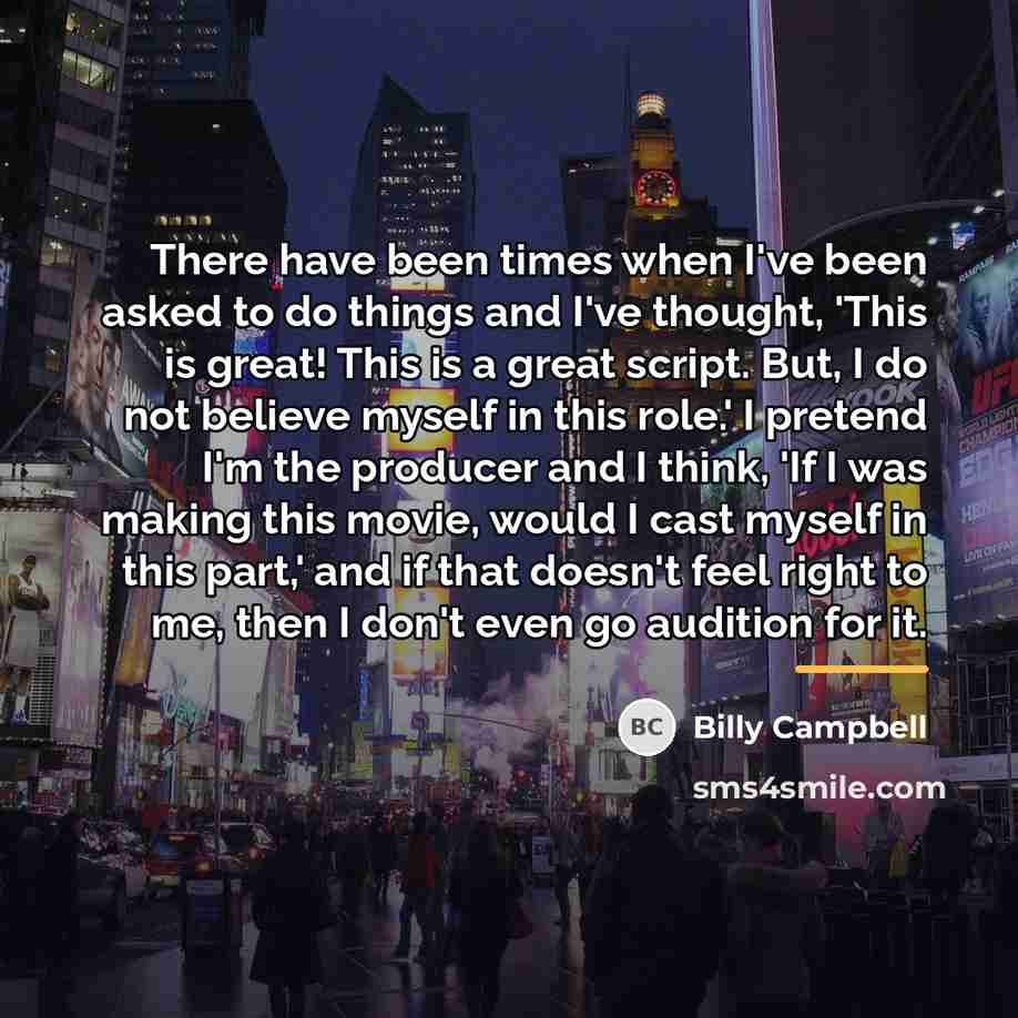 “There have been times when I've been asked to do…” quote by Billy Campbell
