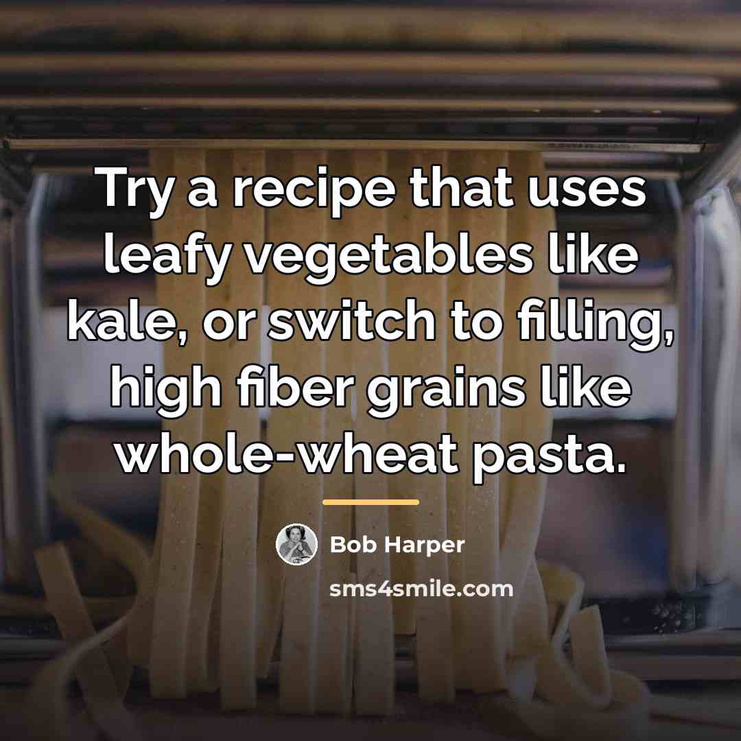 “Try a recipe that uses leafy vegetables like kale, or…” quote by Bob Harper