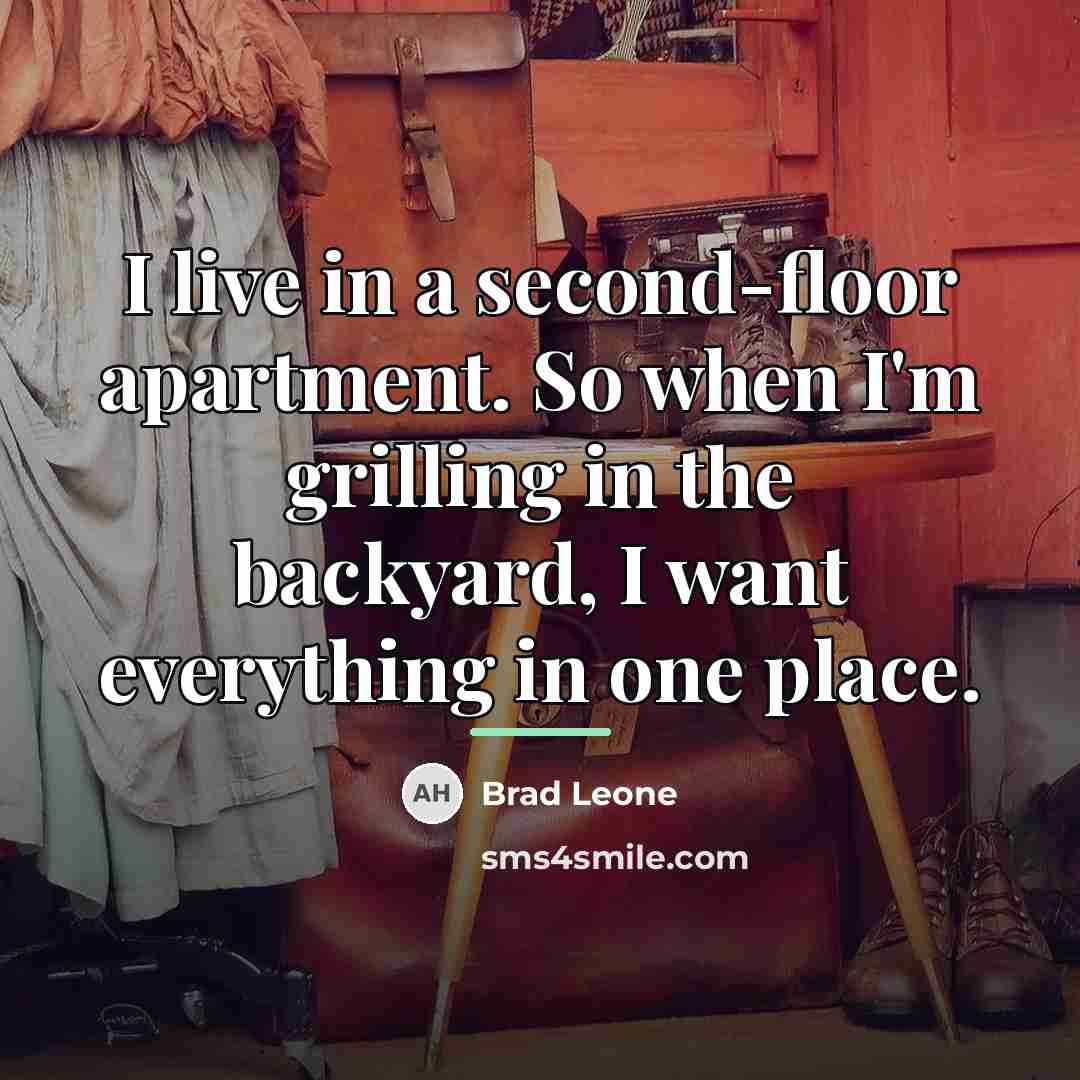 “I live in a second-floor apartment. So when I'm grilling…” quote by Brad Leone