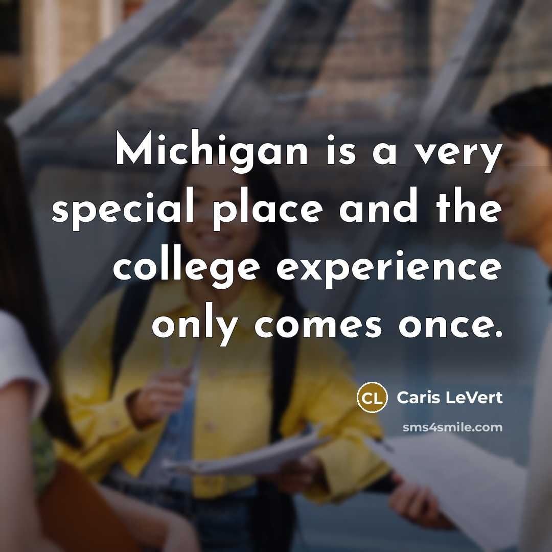 “Michigan is a very special place and the college experience only comes once.” quote by Caris LeVert