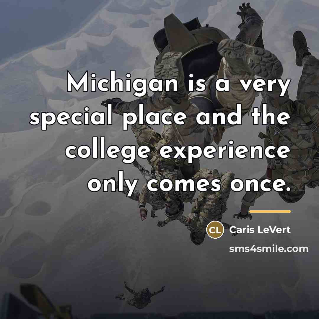 “Michigan is a very special place and the college experience…” quote by Caris LeVert