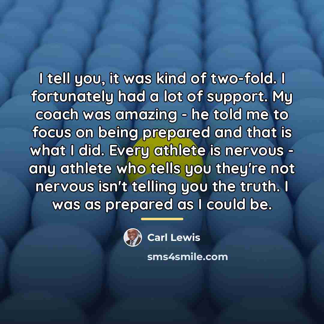 “I tell you, it was kind of two-fold. I fortunately…” quote by Carl Lewis