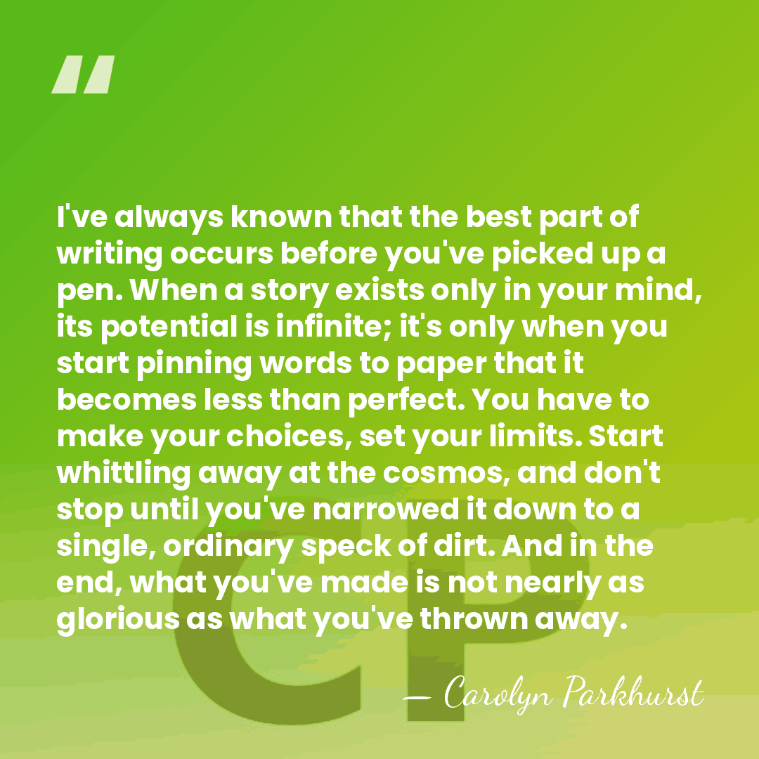 I've always known that the best part of writing occurs before you've&hellip; - Carolyn Parkhurst