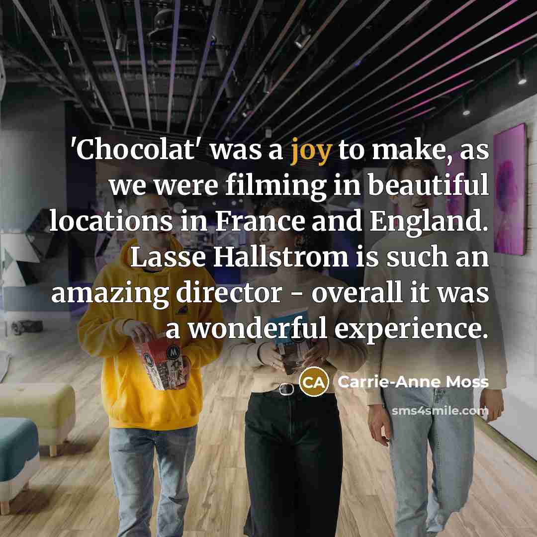 “'Chocolat' was a joy to make, as we were filming…” quote by Carrie-Anne Moss