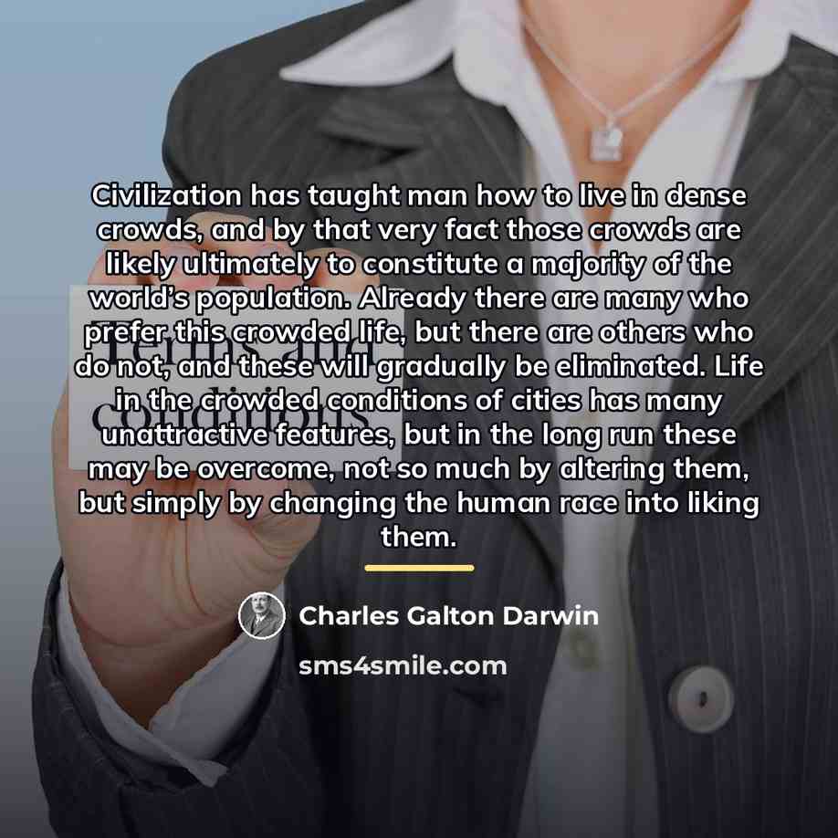 “Civilization has taught man how to live in dense crowds,…” quote by Charles Galton Darwin