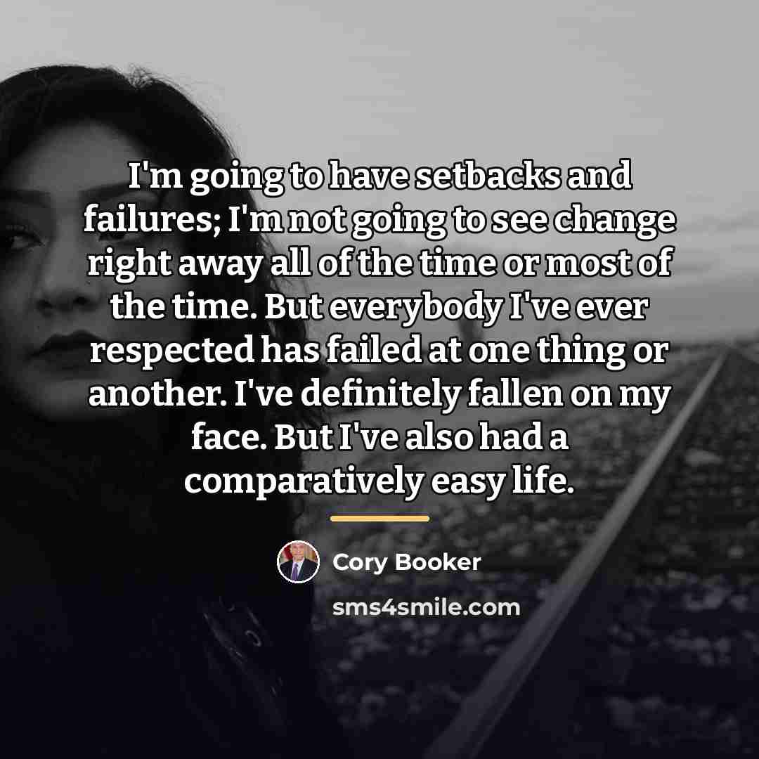 “I'm going to have setbacks and failures; I'm not going…” quote by Cory Booker