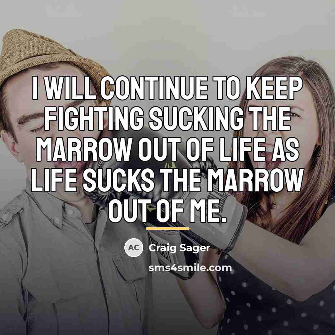 “I will continue to keep fighting sucking the marrow out…” quote by Craig Sager