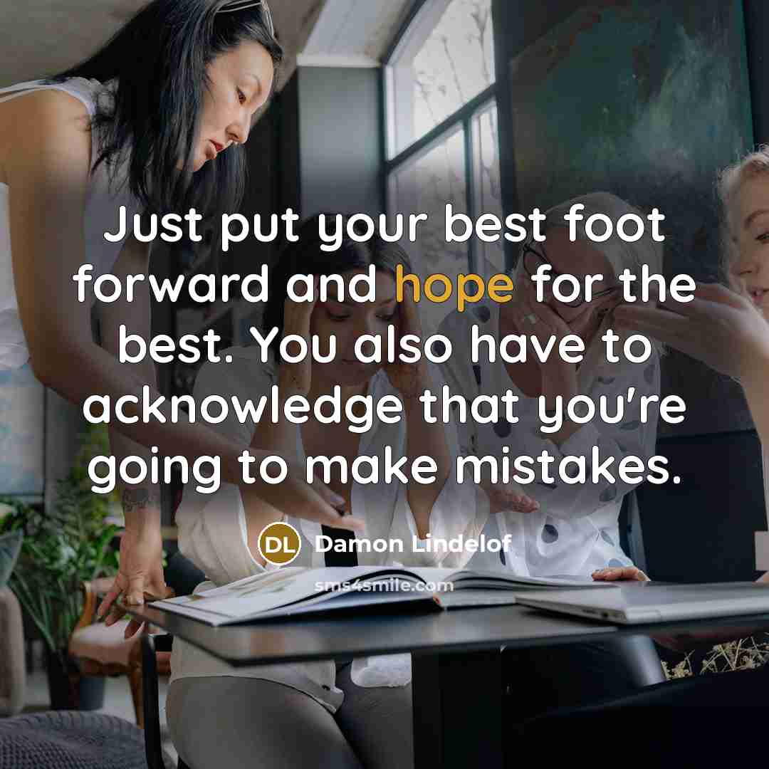 “Just put your best foot forward and hope for the…” quote by Damon Lindelof