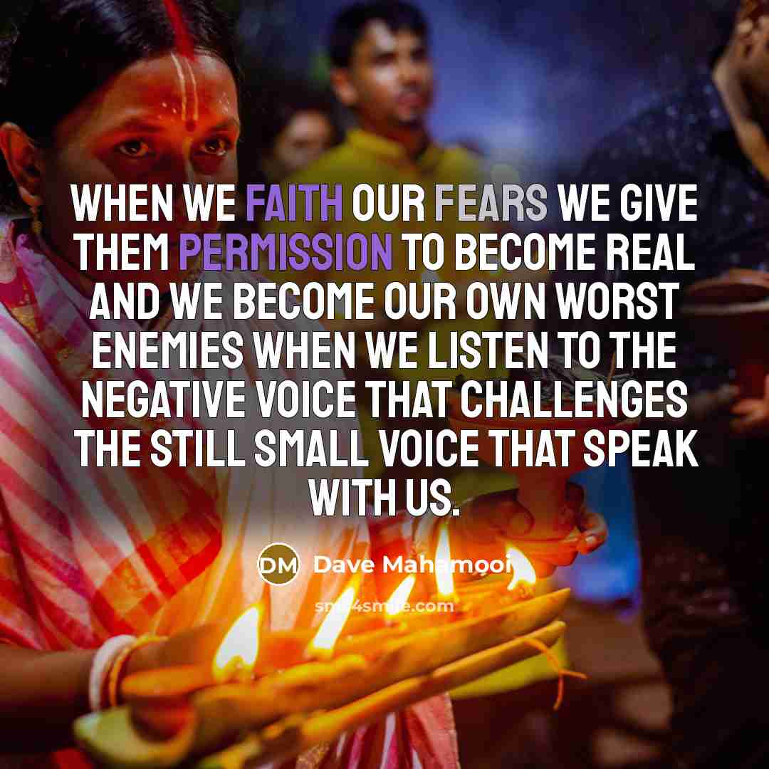 “When we faith our fears we give them permission to…” quote by Dave Mahamooi