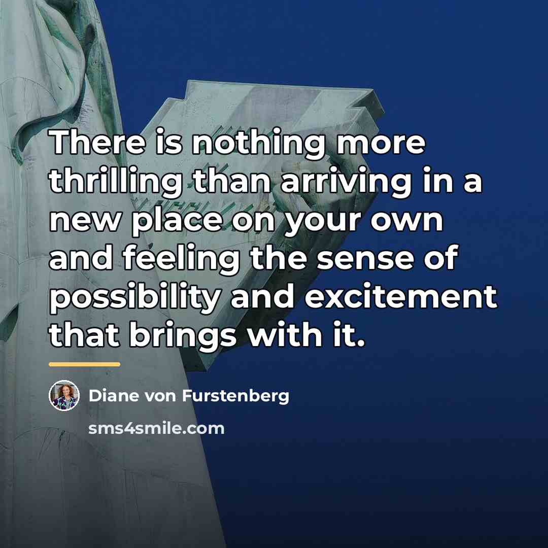 “There is nothing more thrilling than arriving in a new…” quote by Diane von Furstenberg