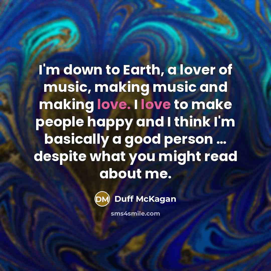 “I`m down to Earth, a lover of music, making music…” quote by Duff McKagan