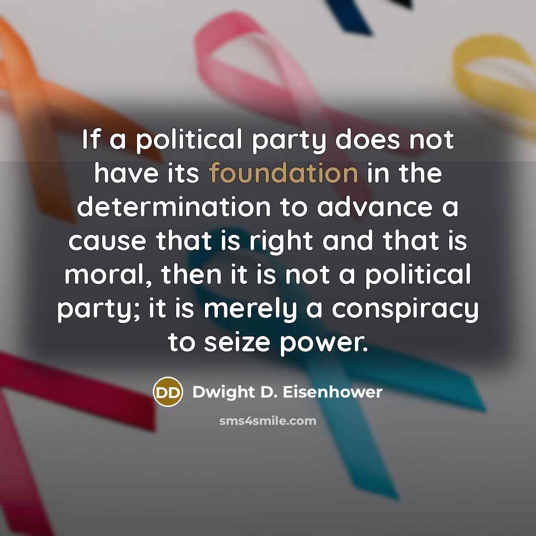 “If a political party does not have its foundation in…” quote by Dwight D. Eisenhower