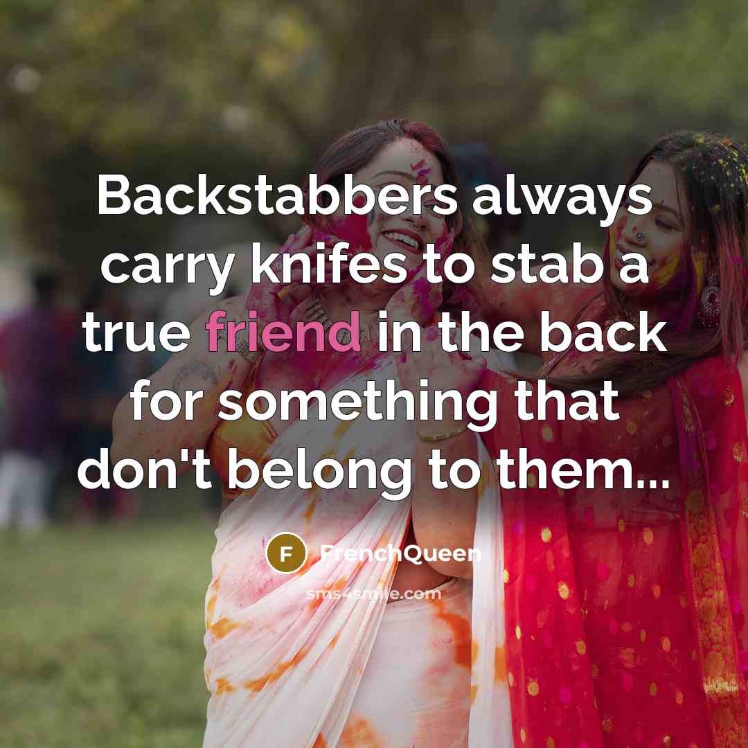“Backstabbers always carry knifes to stab a true friend in…” quote by Frenchqueen