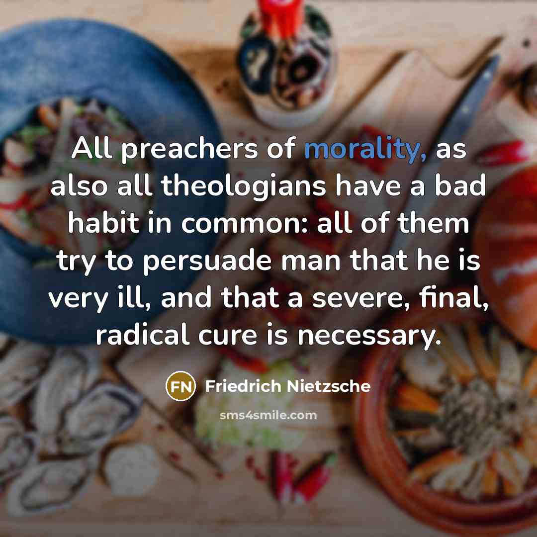 “All preachers of morality, as also all theologians have a…” quote by Friedrich Nietzsche