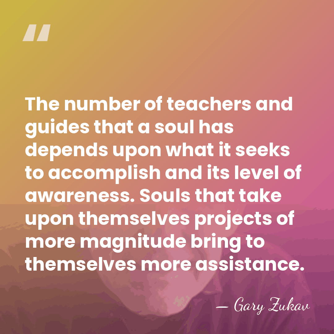 The number of teachers and guides that a soul has depends upon&hellip; - Gary Zukav
