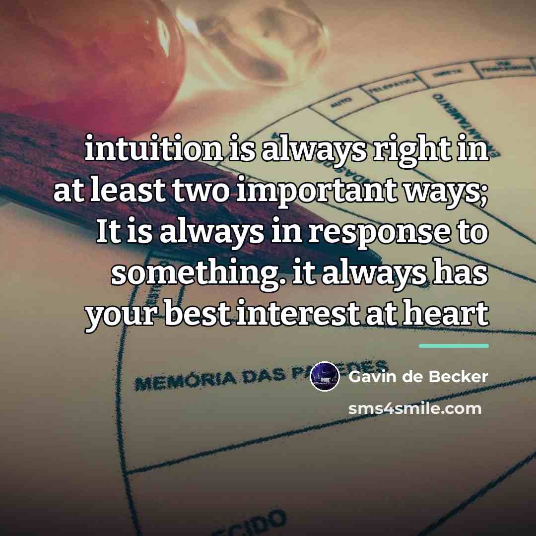 “intuition is always right in at least two important ways;…” quote by Gavin de Becker