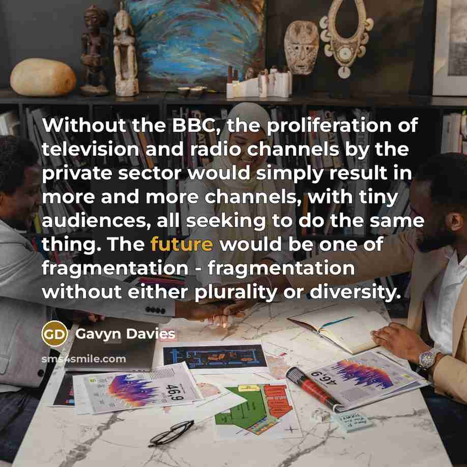 “Without the BBC, the proliferation of television and radio channels…” quote by Gavyn Davies