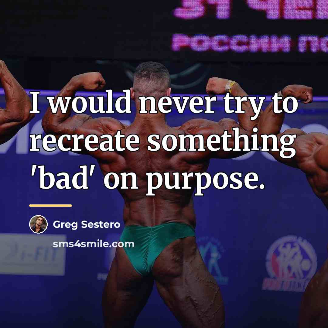 “I would never try to recreate something 'bad' on purpose.…” quote by Greg Sestero