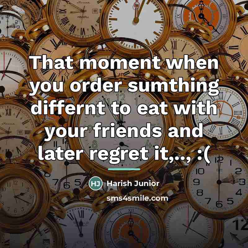 “That moment when you order sumthing differnt to eat with…” quote by Harish Junior