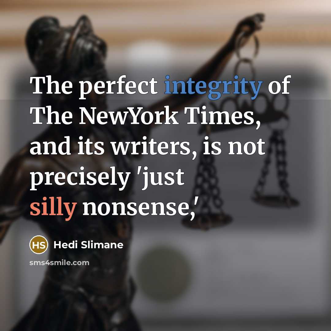 “The perfect integrity of The NewYork Times, and its writers,…” quote by Hedi Slimane