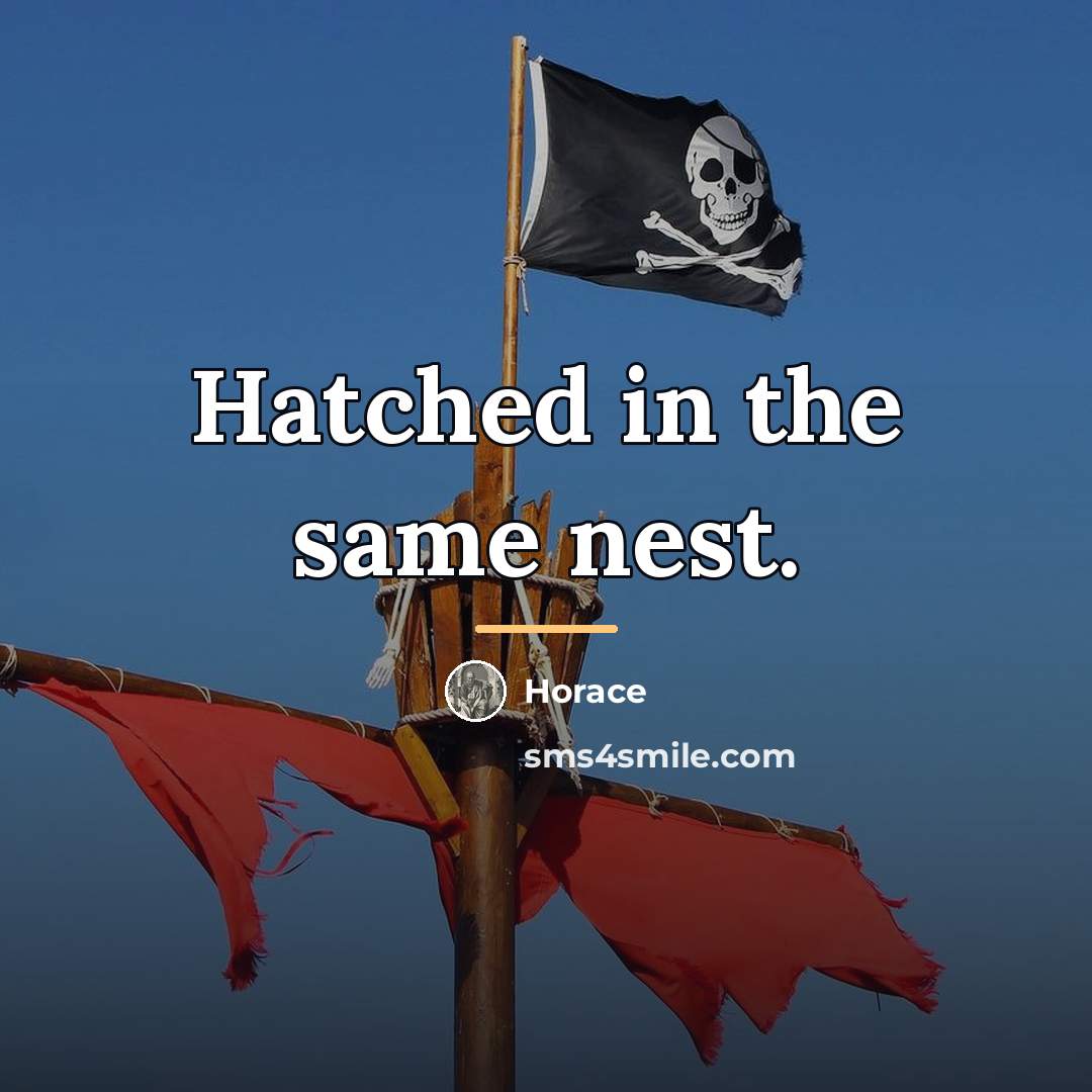 “Hatched in the same nest.…” quote by Horace