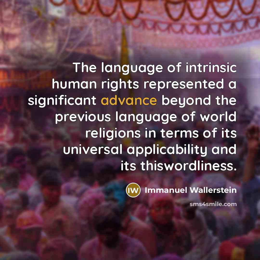 “The language of intrinsic human rights represented a significant advance…” quote by Immanuel Wallerstein