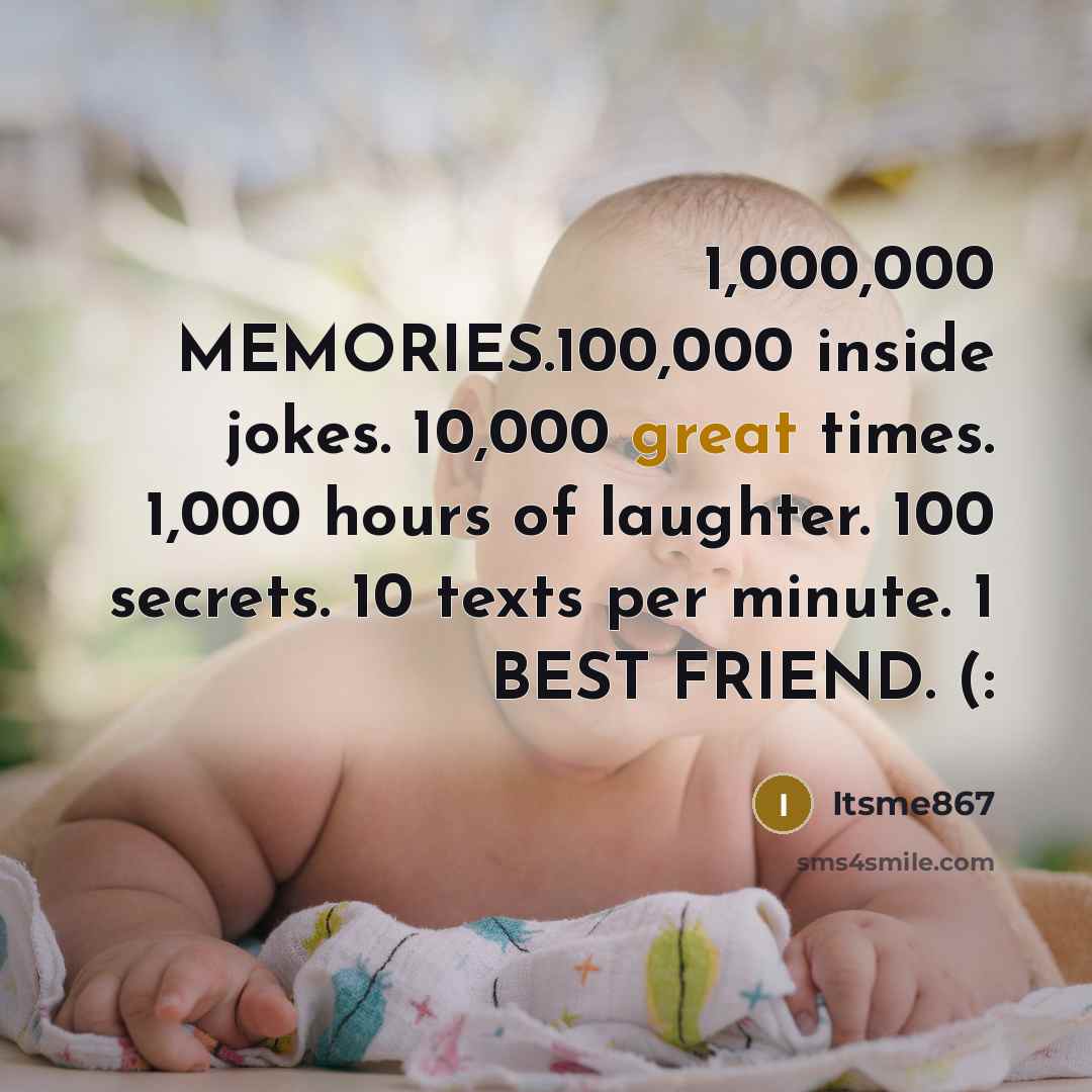 “1,000,000 MEMORIES.100,000 inside jokes. 10,000 great times. 1,000 hours of…” quote by Itsme867